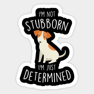 Jack Russell Terrier Dog Not Stubborn Just Determined Sticker